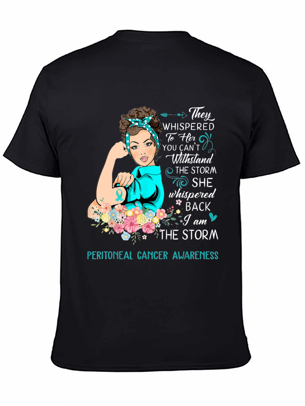 Peritoneal Cancer Awareness T-Shirt: I Am The Storm