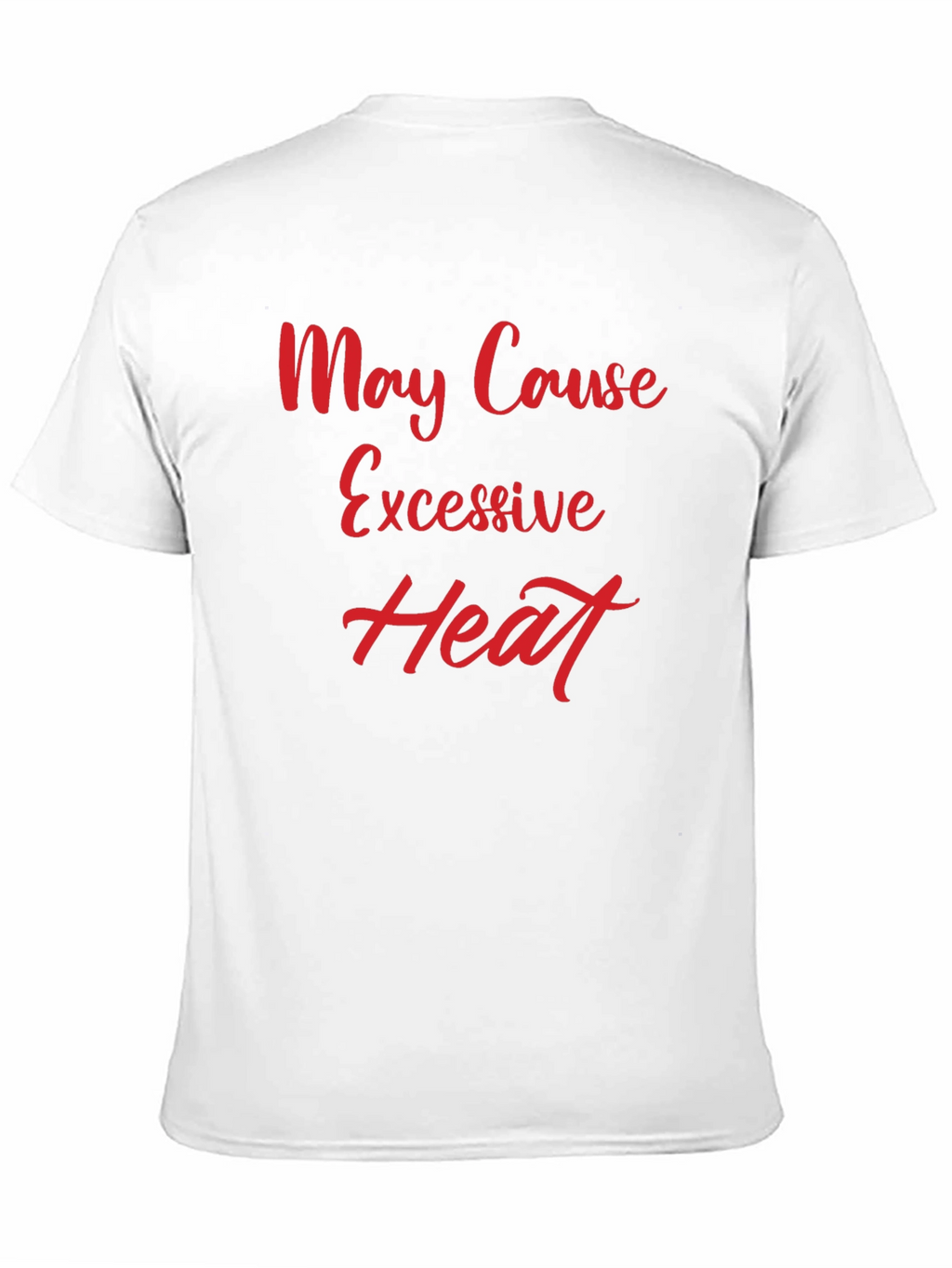 May Cause Excessive Heat Graphic Tee