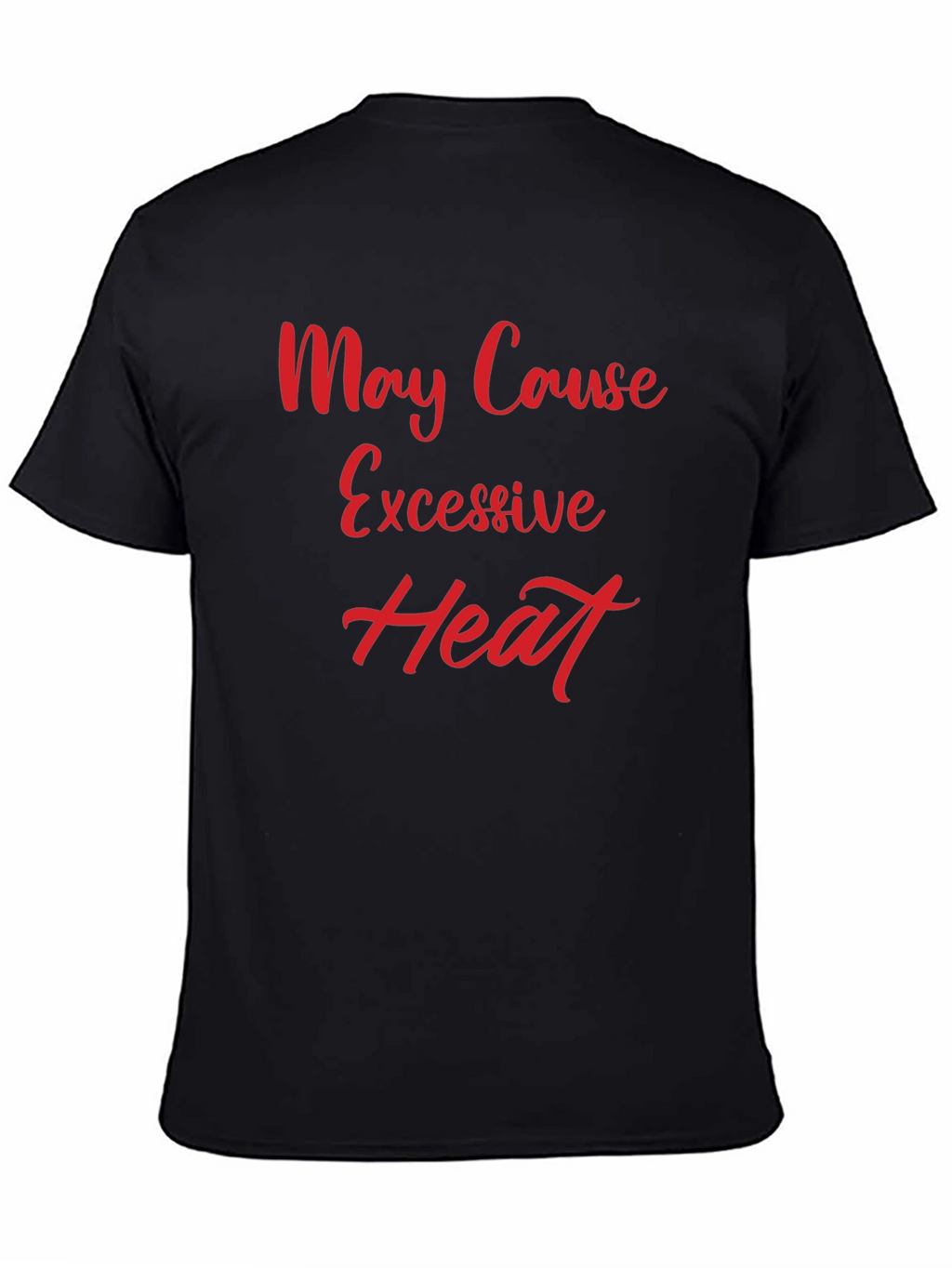 May Cause Excessive Heat Graphic Tee
