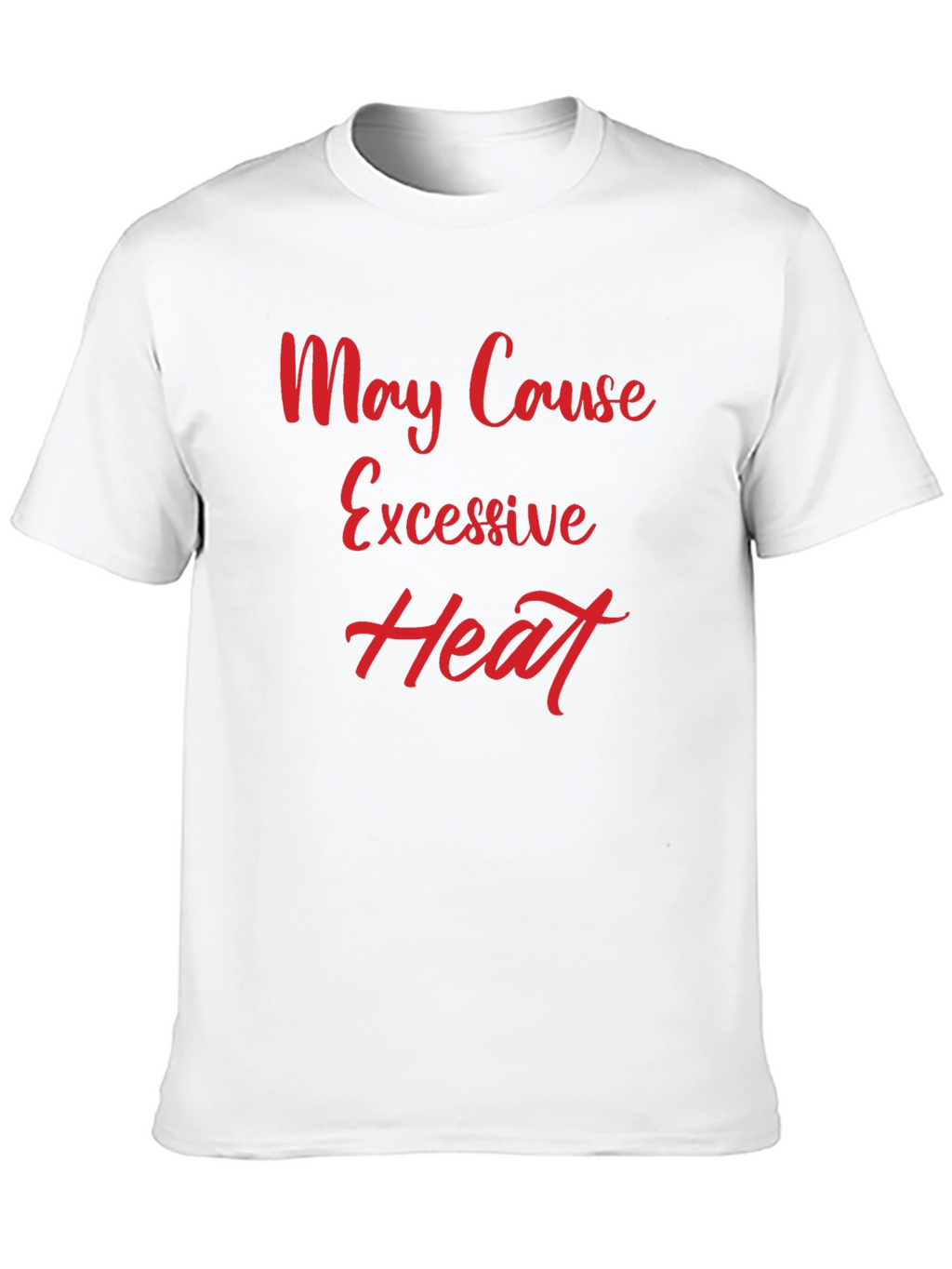 May Cause Excessive Heat Graphic Tee