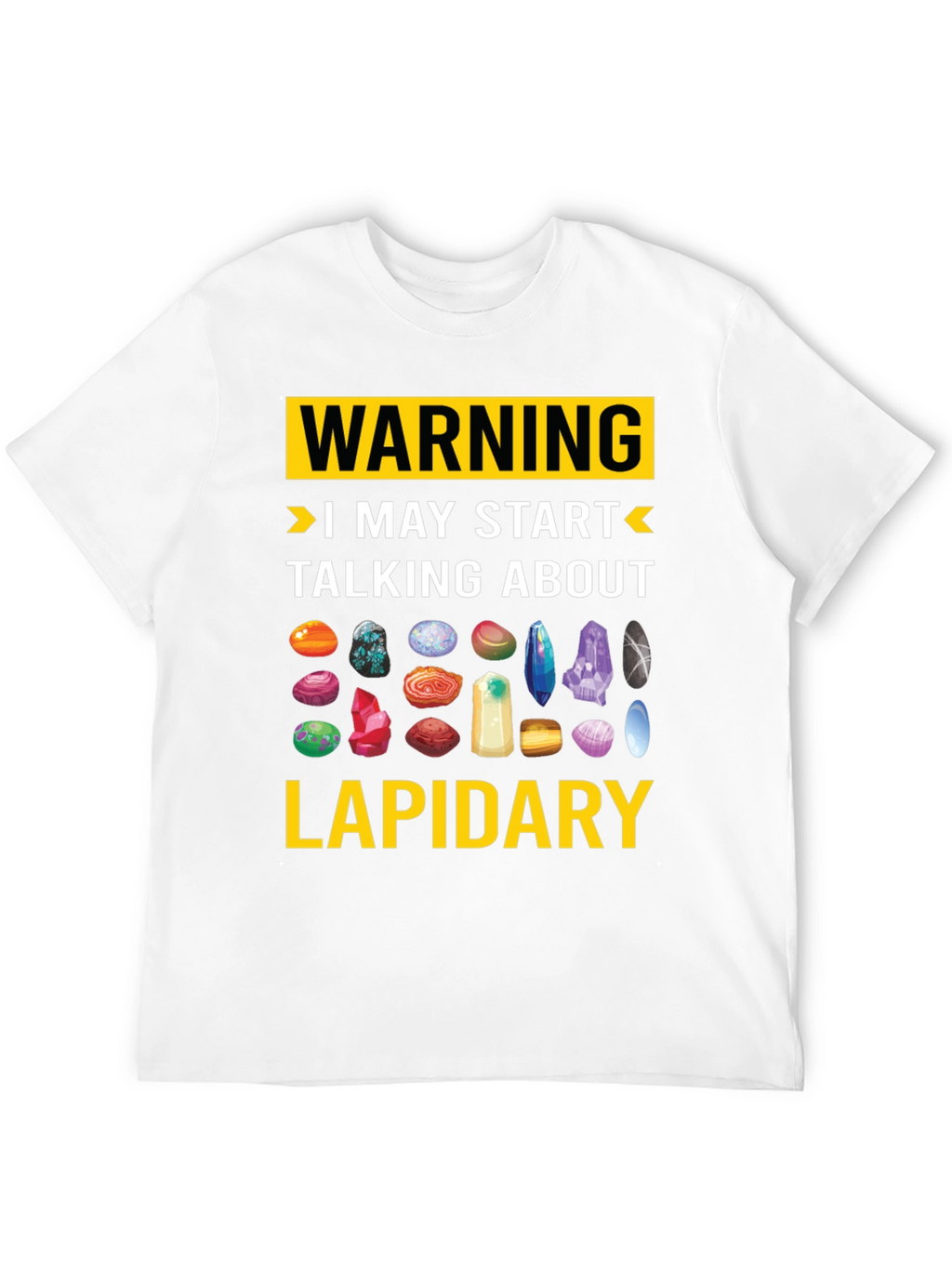 Lapidary Warning T-Shirt: Gemstone Lover Tee
