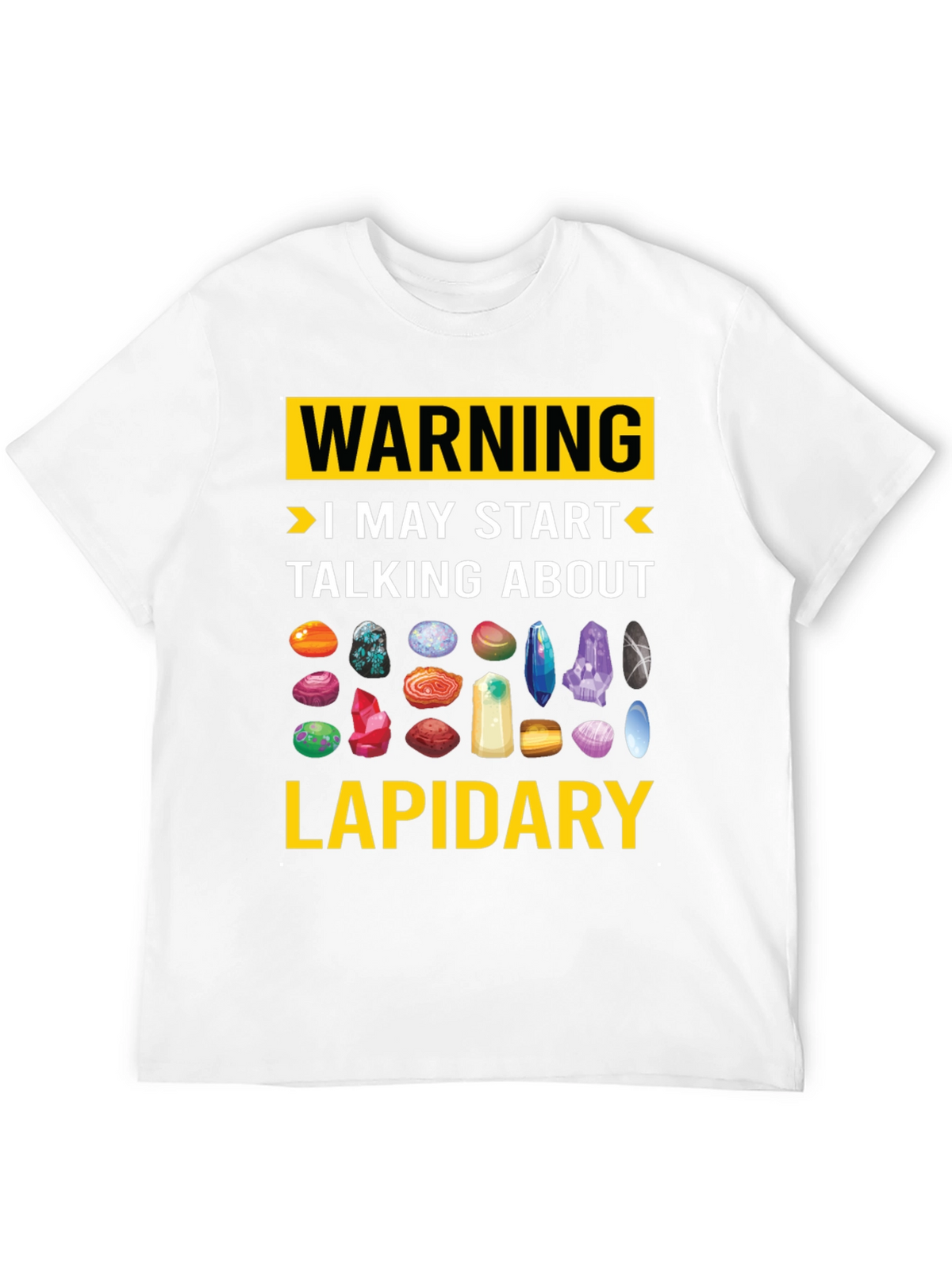 Lapidary Warning T-Shirt: Gemstone Lover Tee