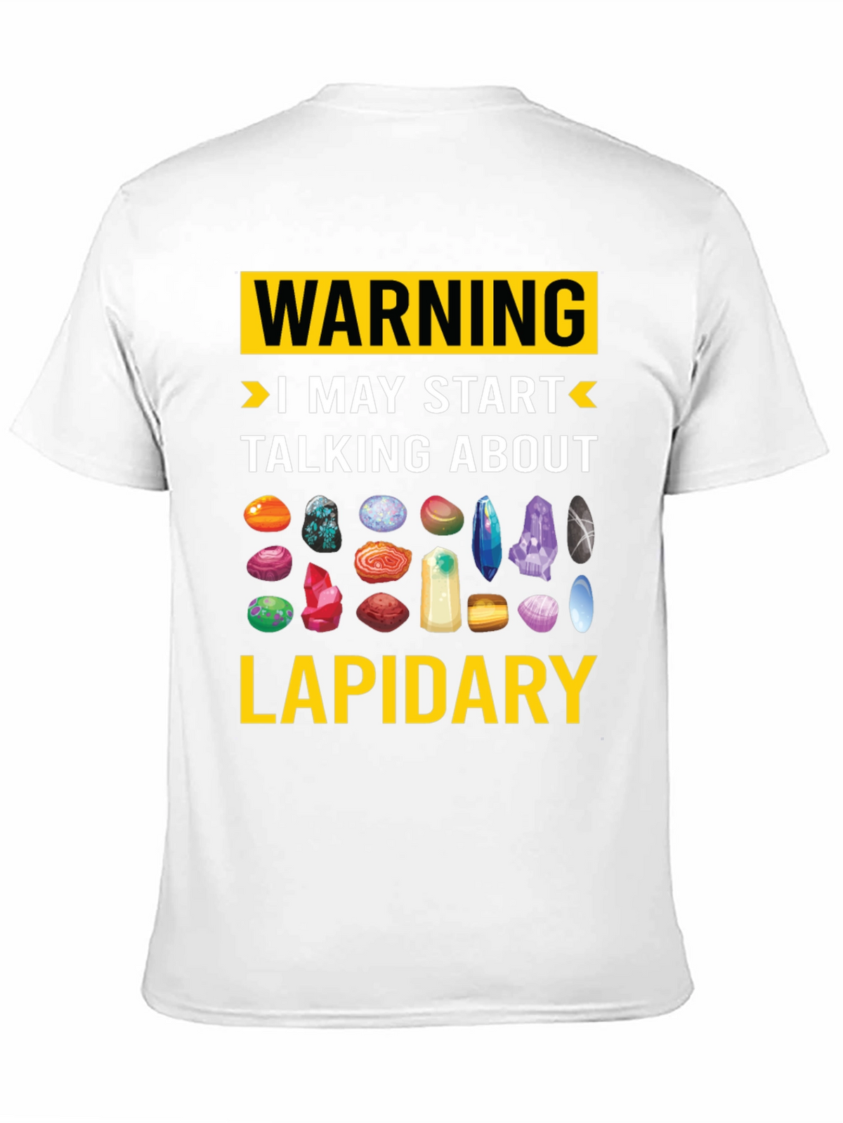 Lapidary Warning T-Shirt: Gemstone Lover Tee