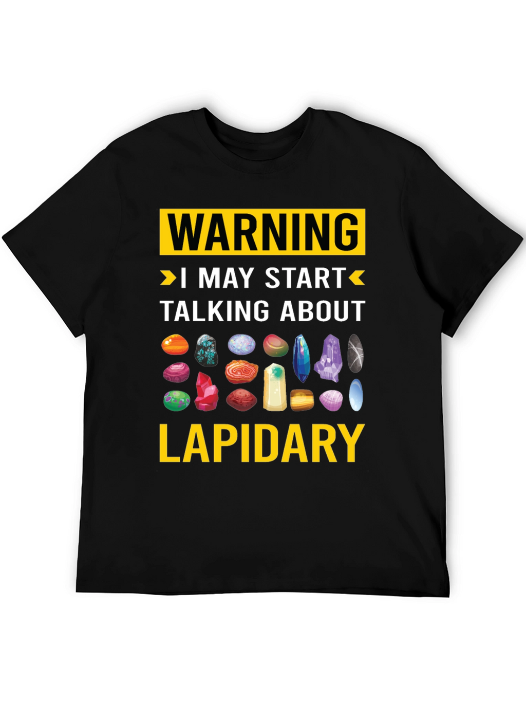 Lapidary Warning T-Shirt: Gemstone Lover Tee