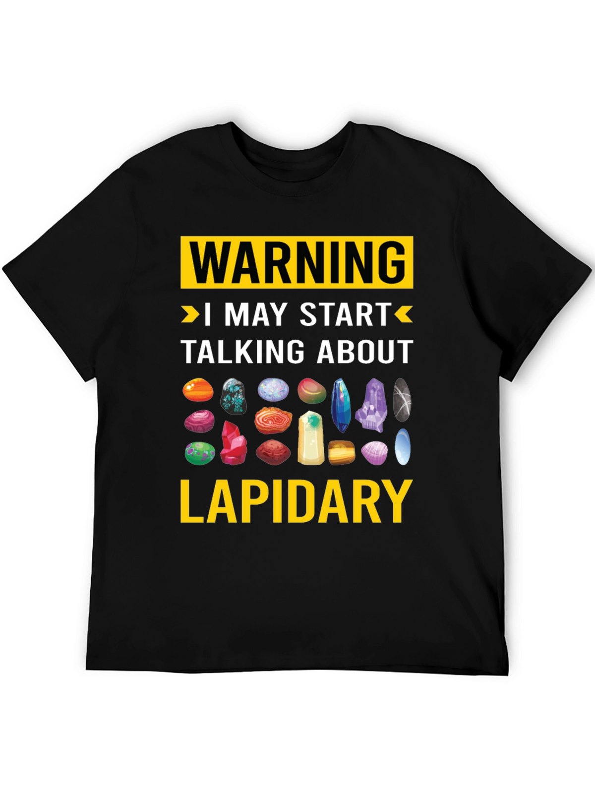 Lapidary Warning T-Shirt: Gemstone Lover Tee
