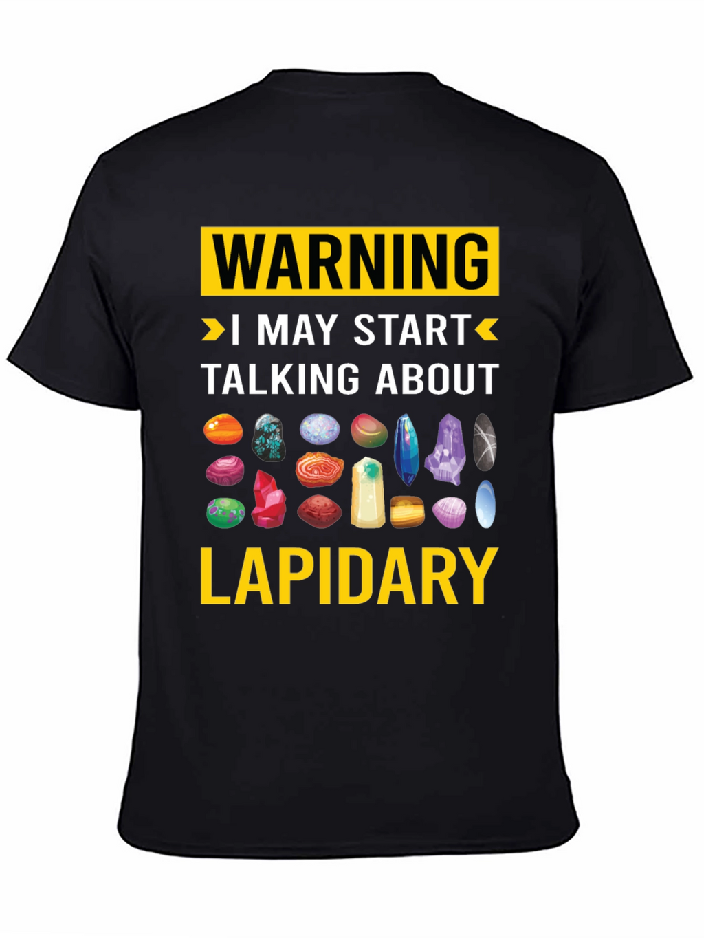 Lapidary Warning T-Shirt: Gemstone Lover Tee