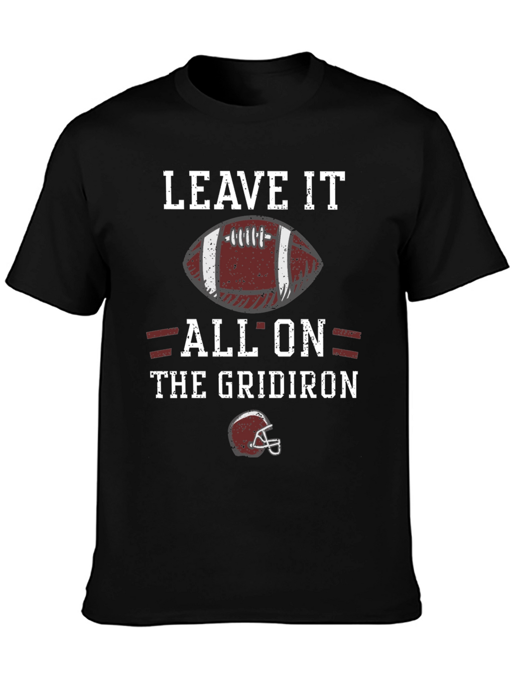 Leave It All On the Gridiron Football T-Shirt