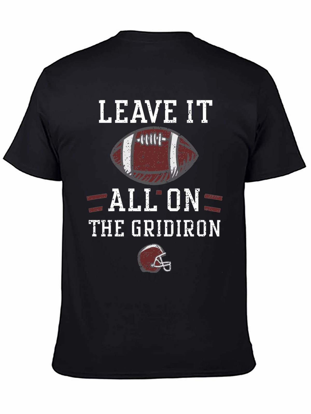 Leave It All On the Gridiron Football T-Shirt