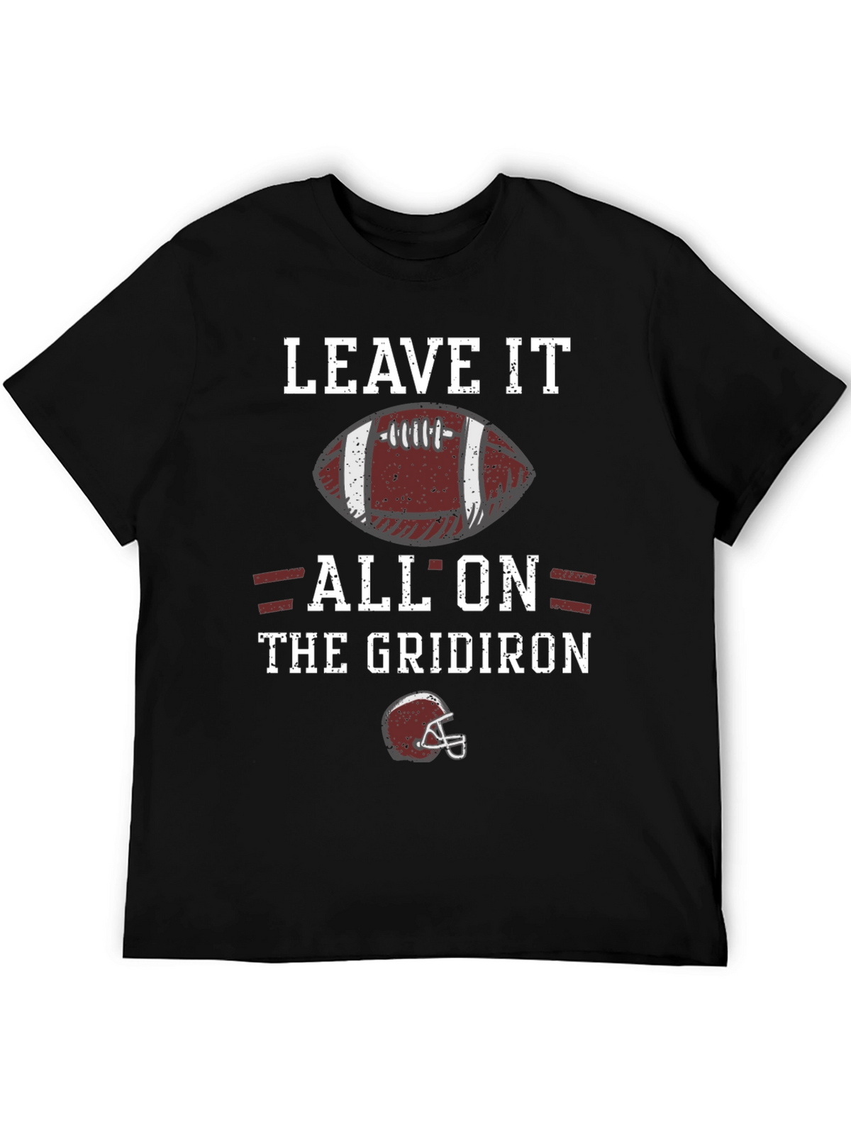 Leave It All On the Gridiron Football T-Shirt