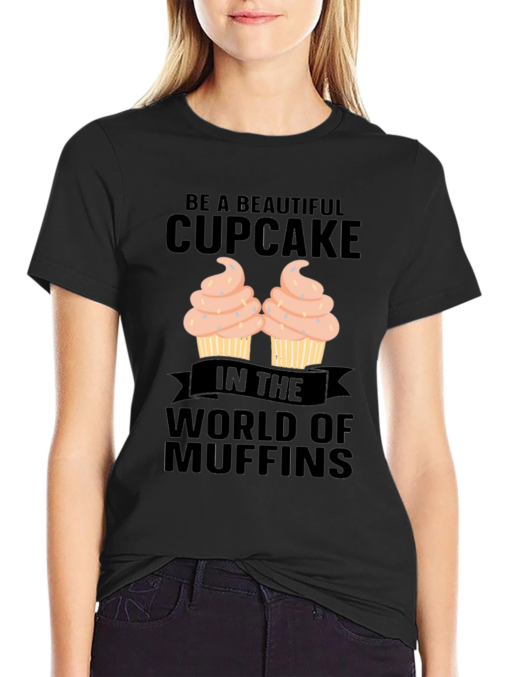 Be A Beautiful Cupcake Graphic T-Shirt