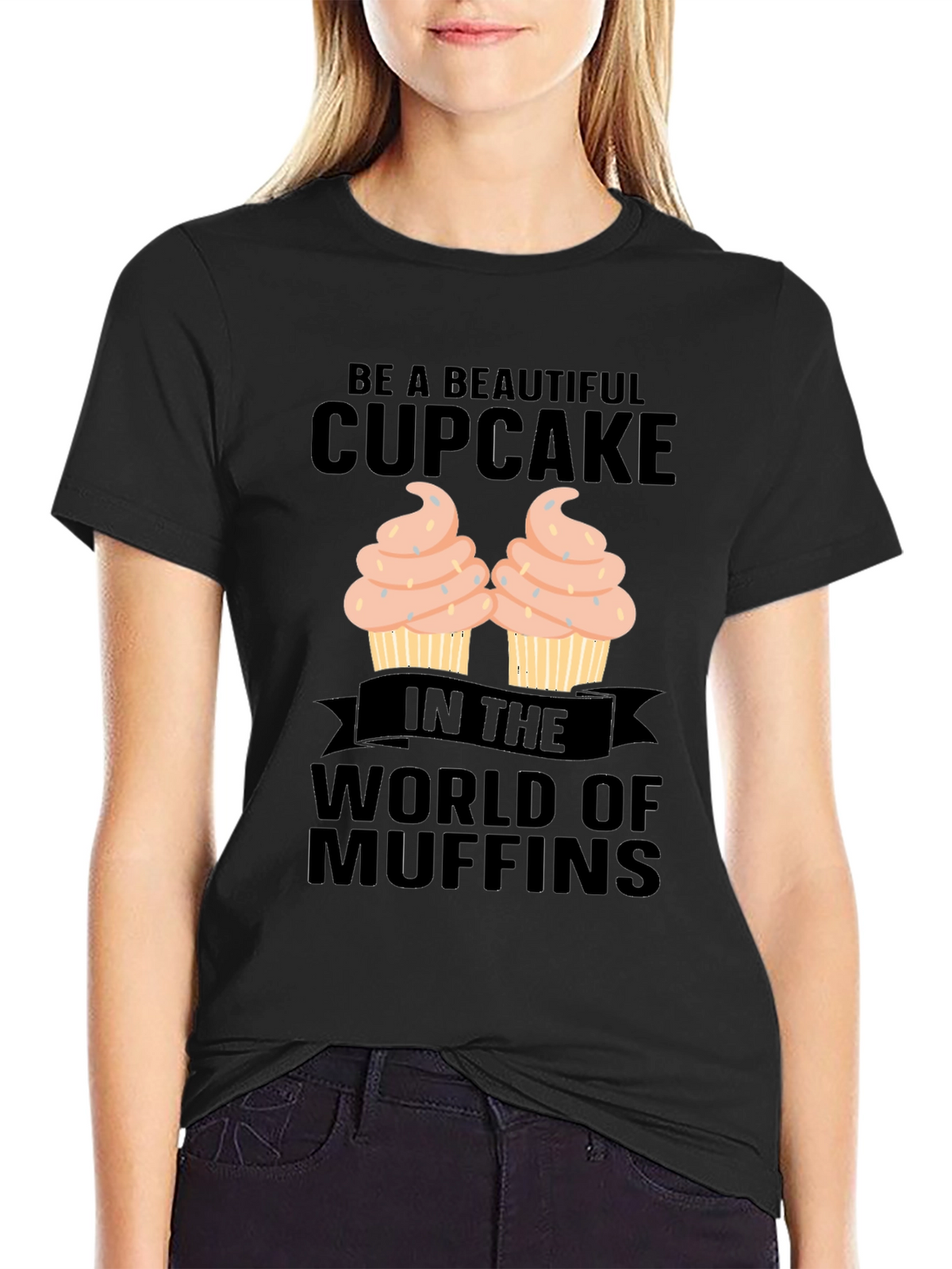 Be A Beautiful Cupcake Graphic T-Shirt