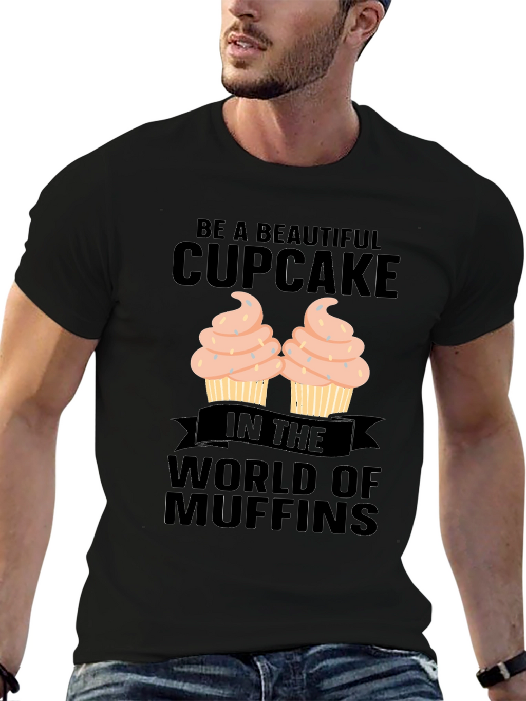 Be A Beautiful Cupcake Graphic T-Shirt