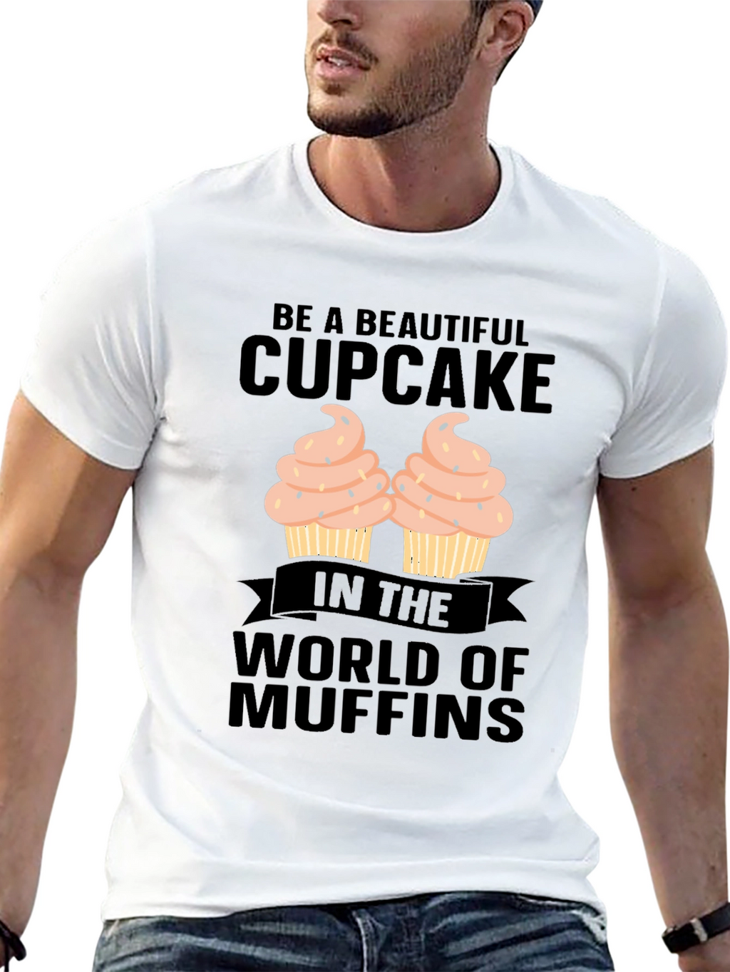 Be A Beautiful Cupcake Graphic T-Shirt