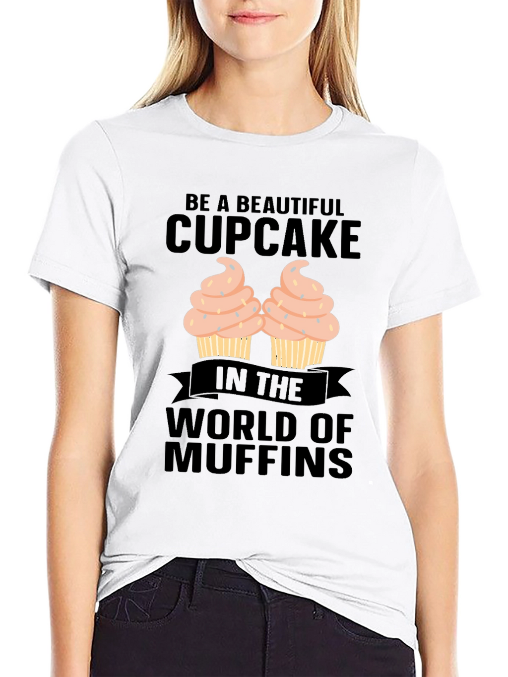 Be A Beautiful Cupcake Graphic T-Shirt