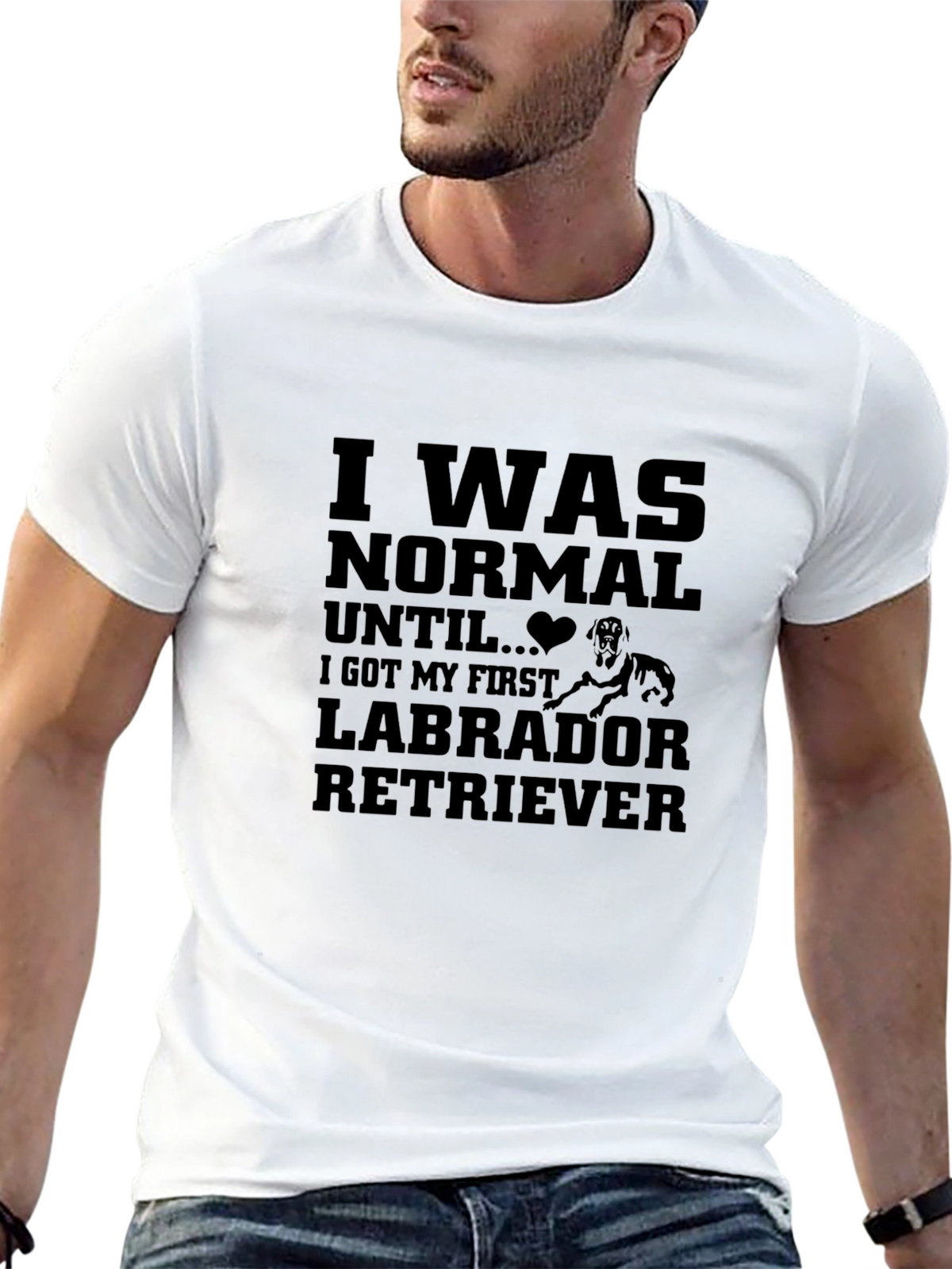 I Was Normal Until Labrador Retriever T-Shirt