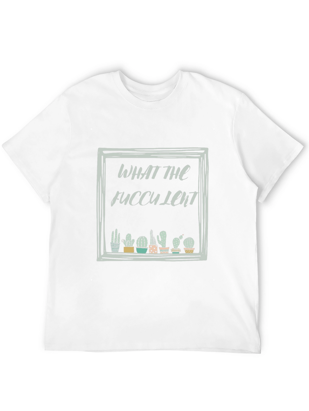 What The Fucculent Cactus Black T-Shirt