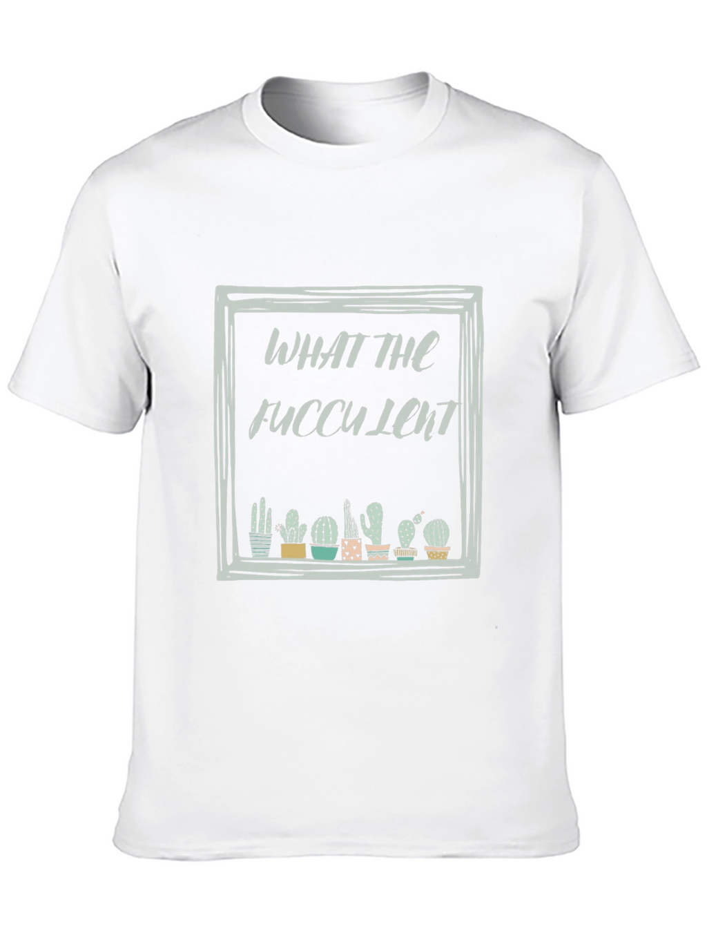 What The Fucculent Cactus Black T-Shirt