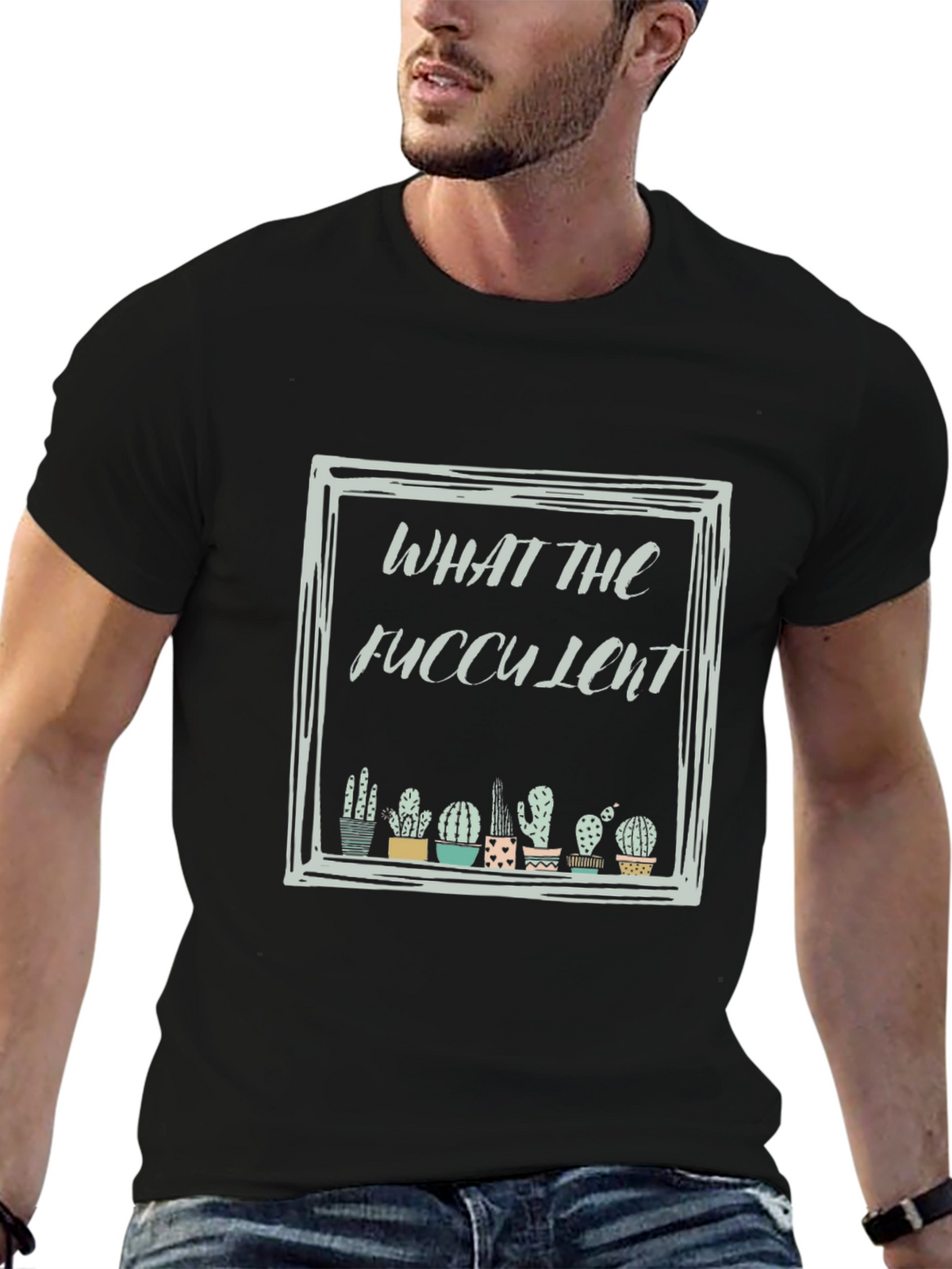 What The Fucculent Cactus Black T-Shirt