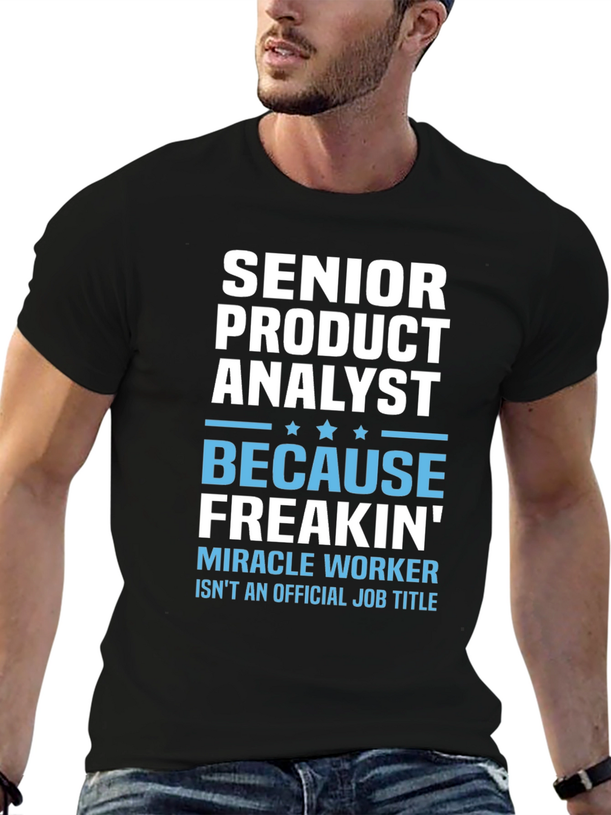 Senior Product Analyst T-Shirt - Miracle Worker