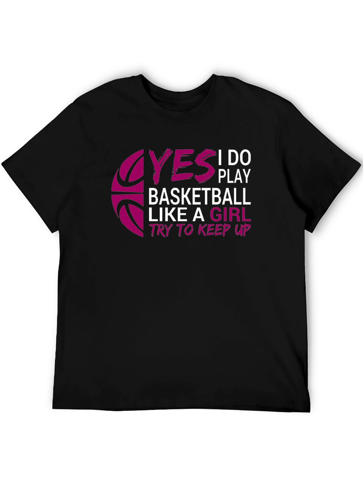 Yes I Do Play Basketball T-Shirt