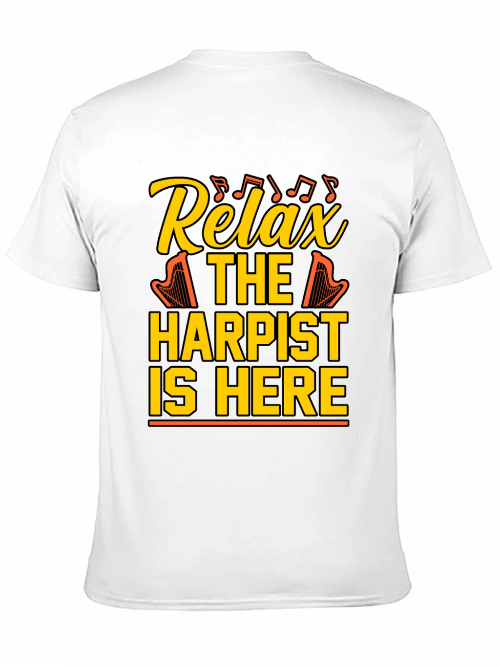 Relax Harpist Here T-Shirt: Musical Humor Tee
