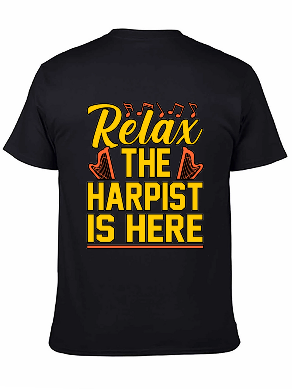 Relax Harpist Here T-Shirt: Musical Humor Tee
