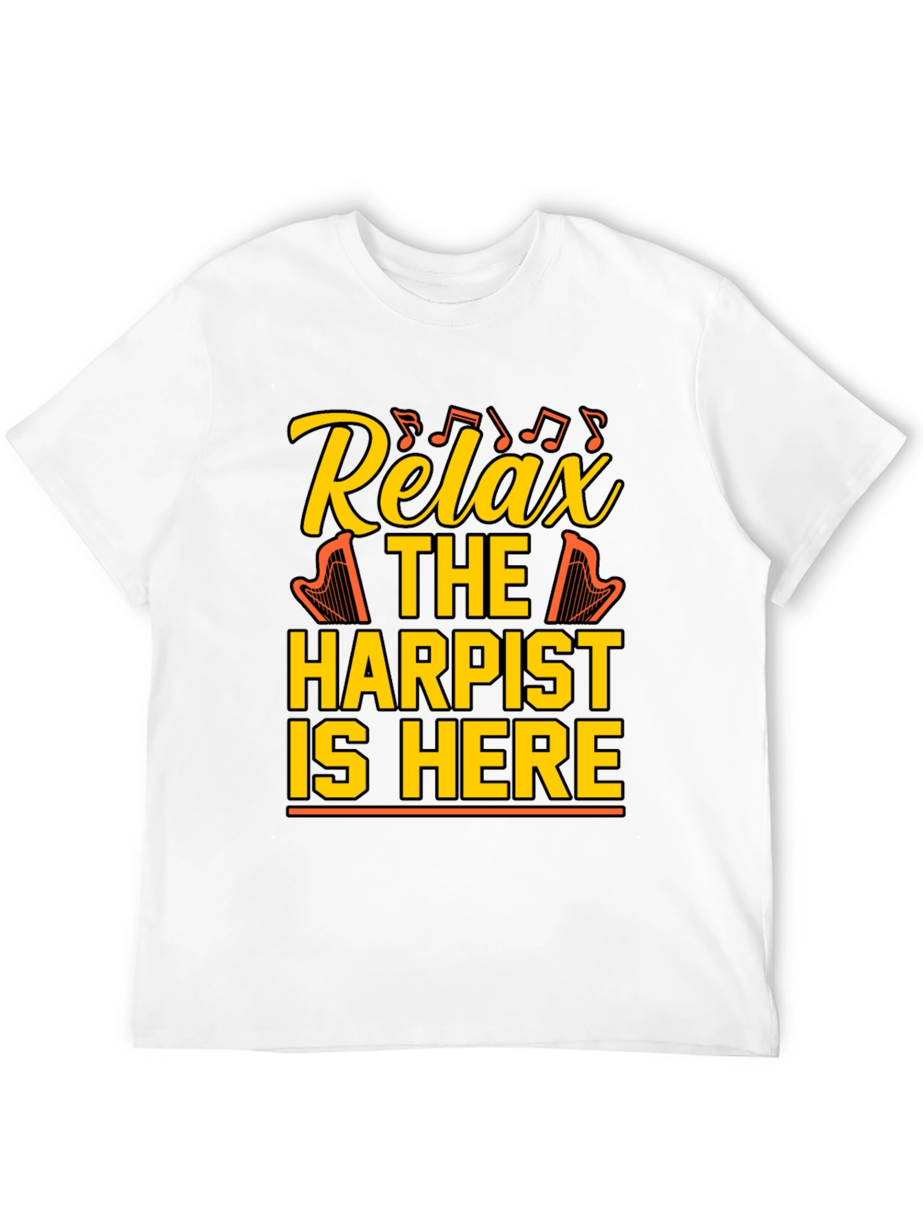 Relax Harpist Here T-Shirt: Musical Humor Tee