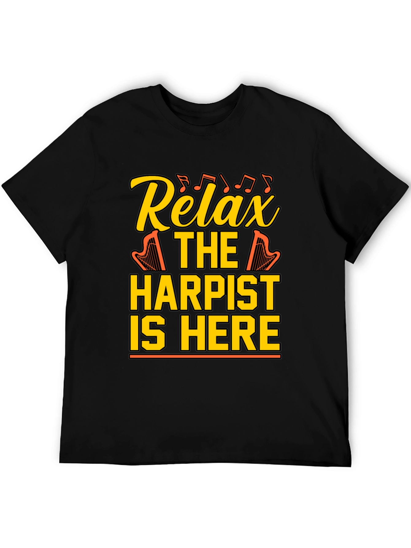Relax Harpist Here T-Shirt: Musical Humor Tee