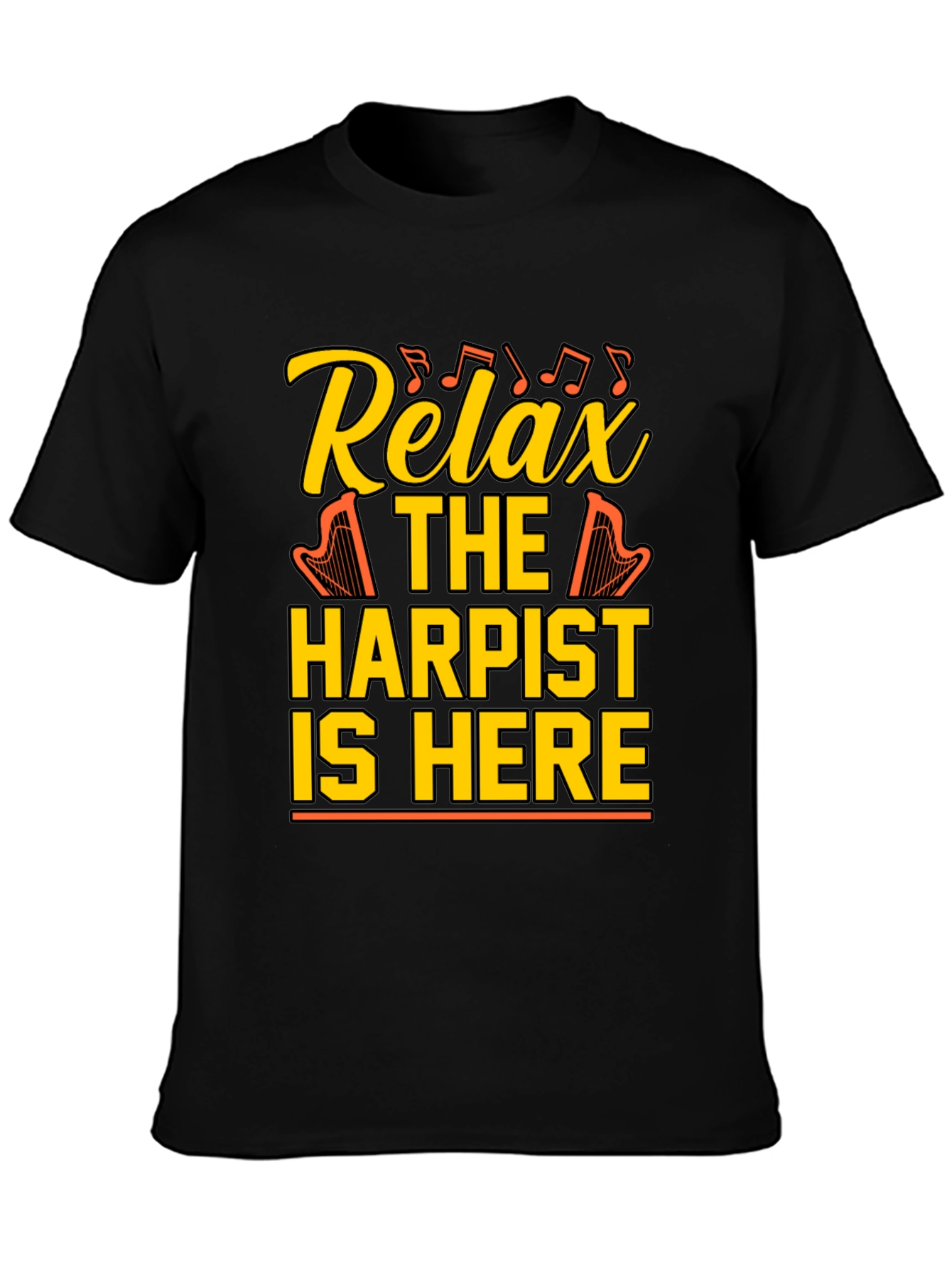 Relax Harpist Here T-Shirt: Musical Humor Tee