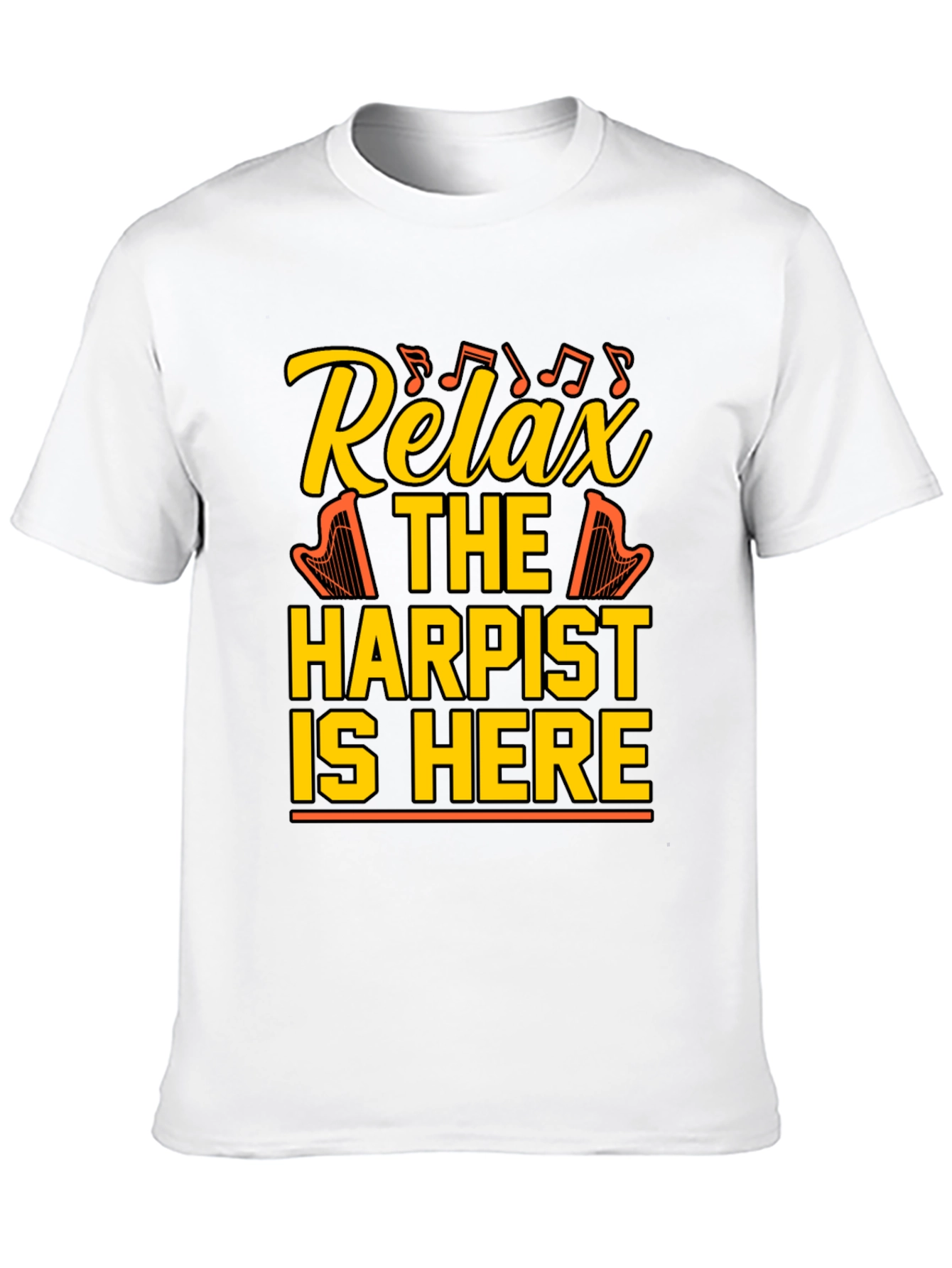 Relax Harpist Here T-Shirt: Musical Humor Tee