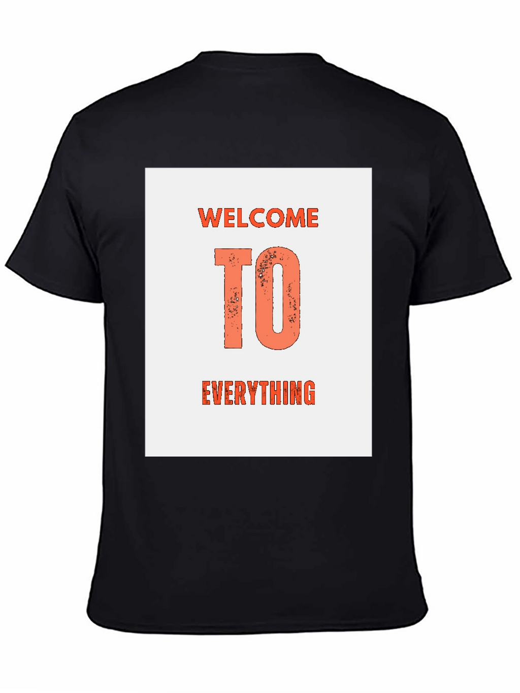 Welcome To Everything Graphic T-Shirt