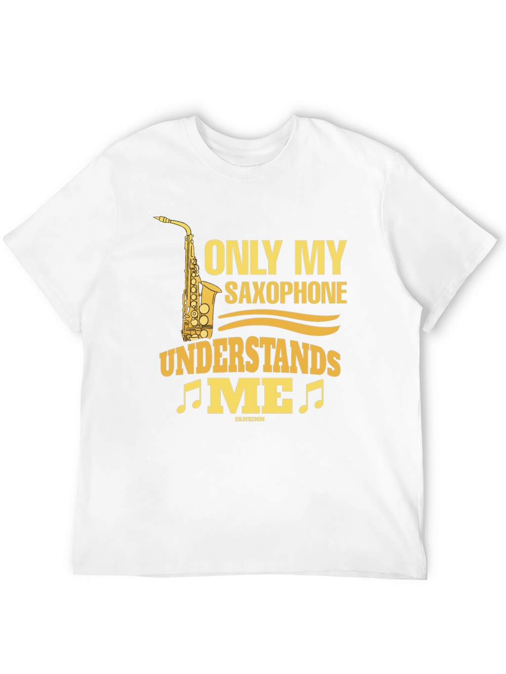 Saxophone Lover T-Shirt - Only My Saxophone Understands Me!