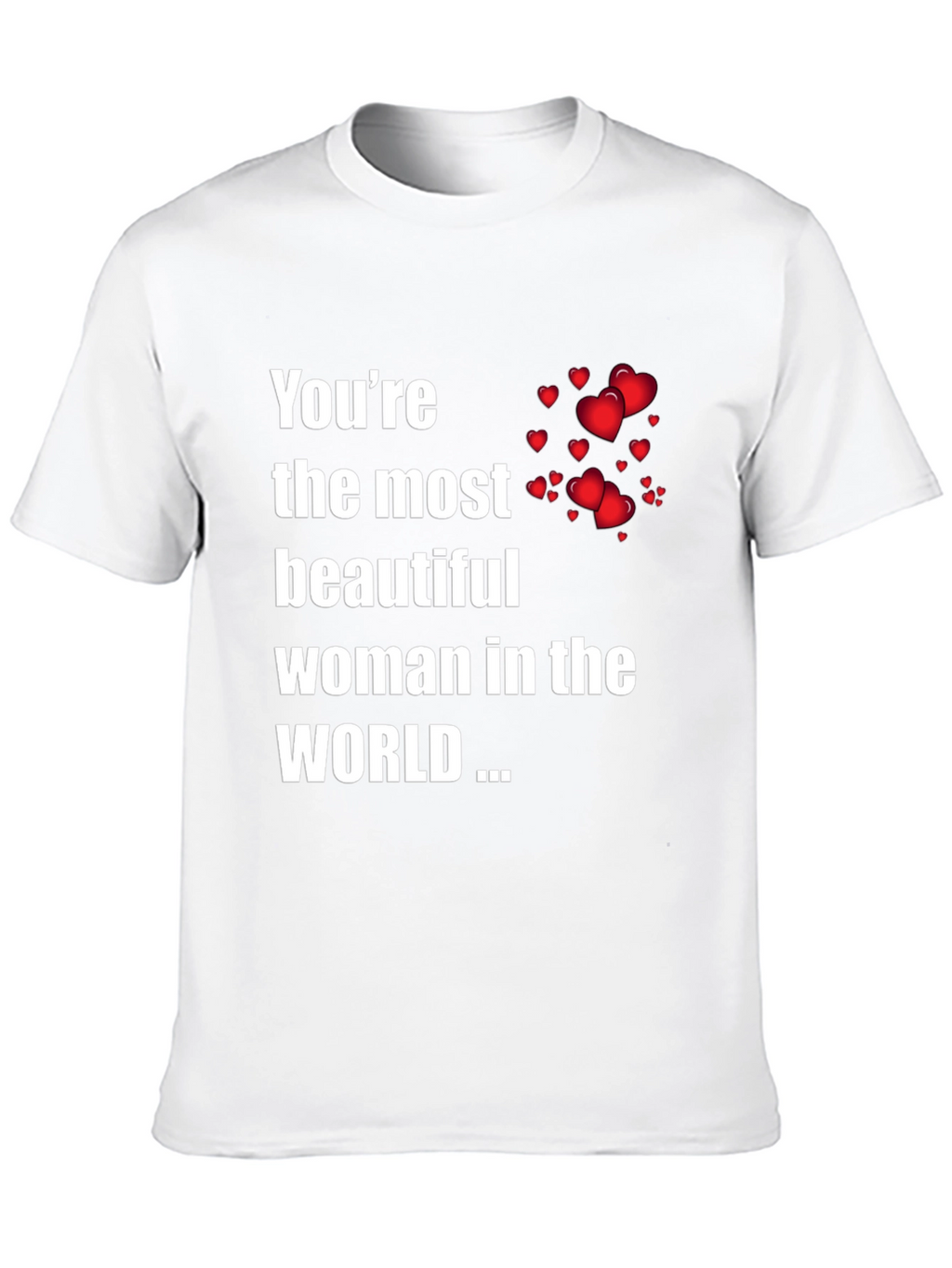 Youre the Most Beautiful Woman T-Shirt