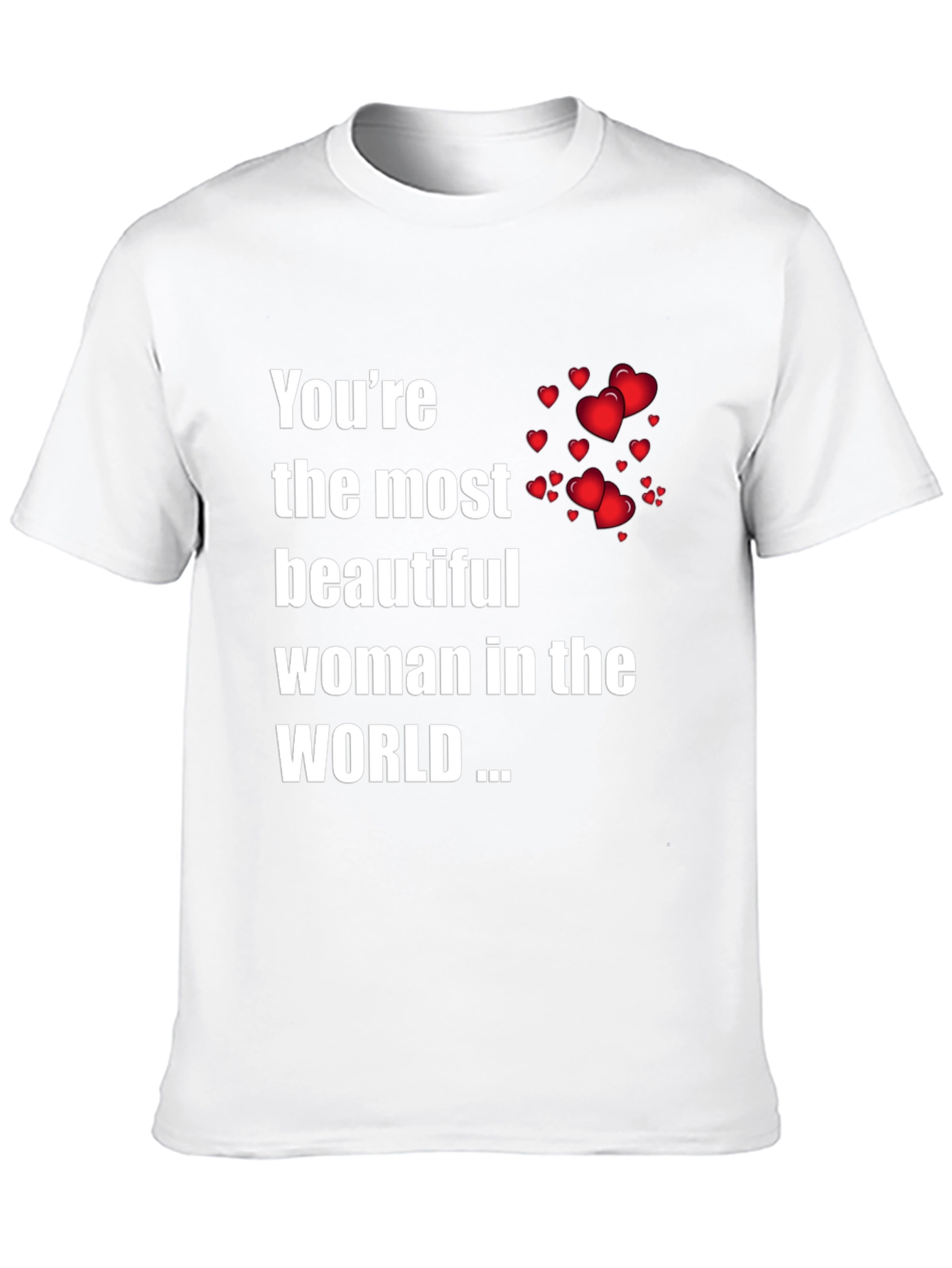 Youre the Most Beautiful Woman T-Shirt