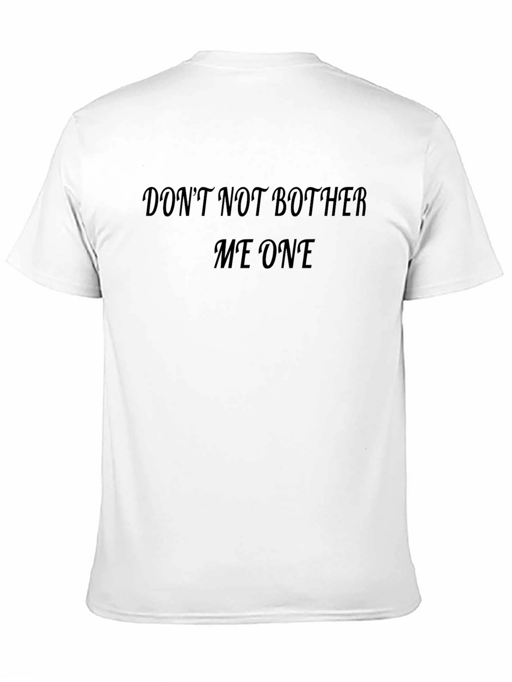 Dont Bother Me One T-Shirt