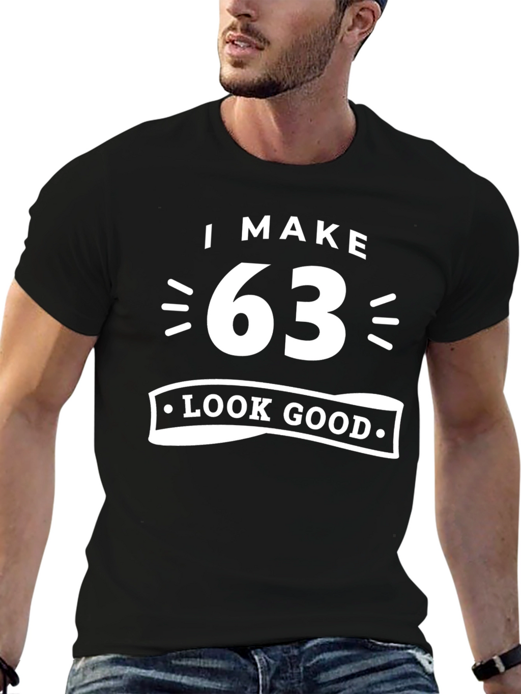 I Make 63 Look Good Graphic T-Shirt
