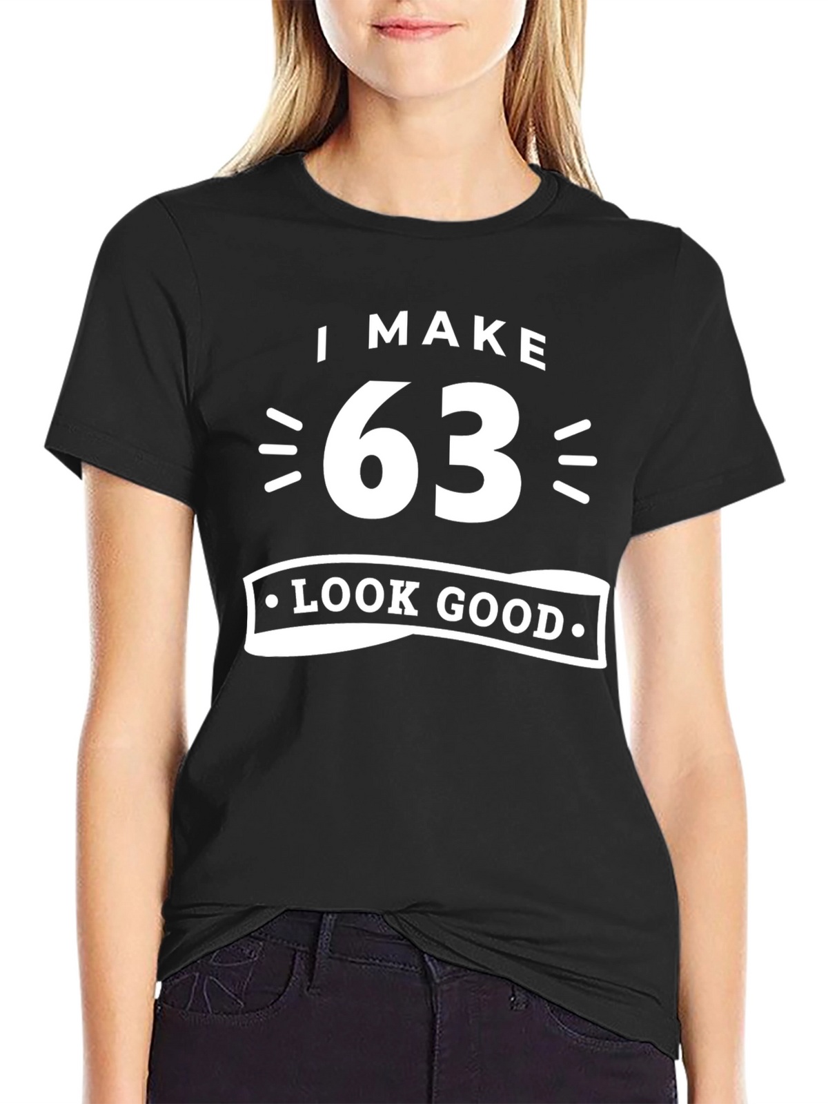 I Make 63 Look Good Graphic T-Shirt