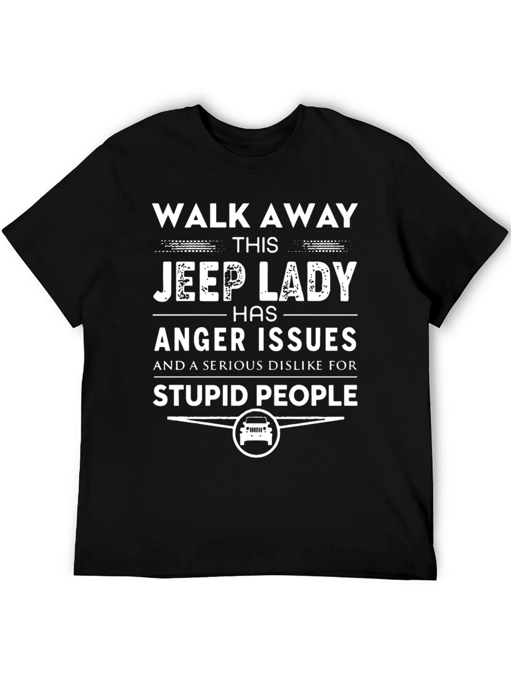 Jeep Lady T-Shirt: Walk Away Anger Issues