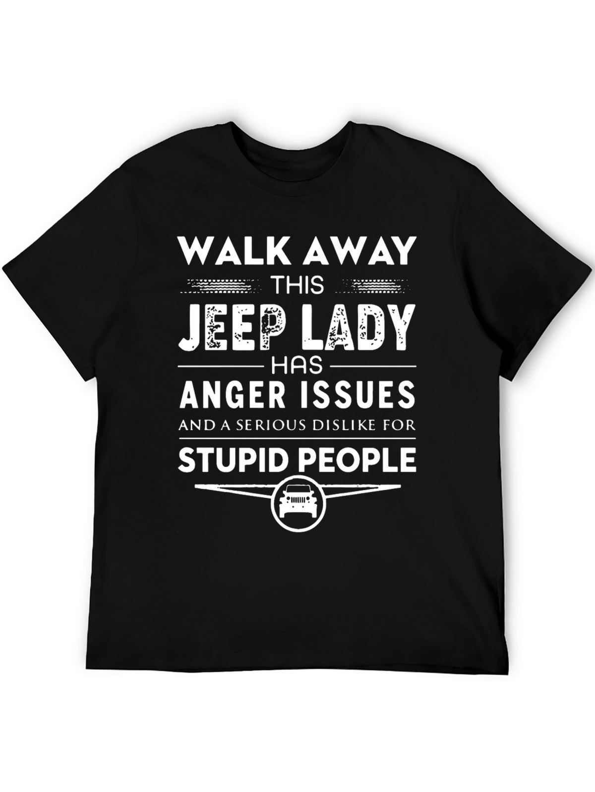 Jeep Lady T-Shirt: Walk Away Anger Issues
