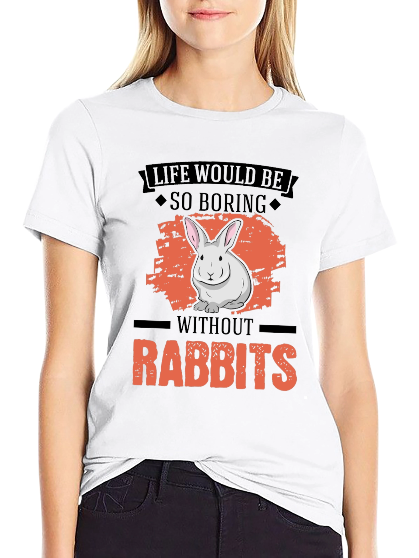 Life Would Be So Boring Without Rabbits T-Shirt