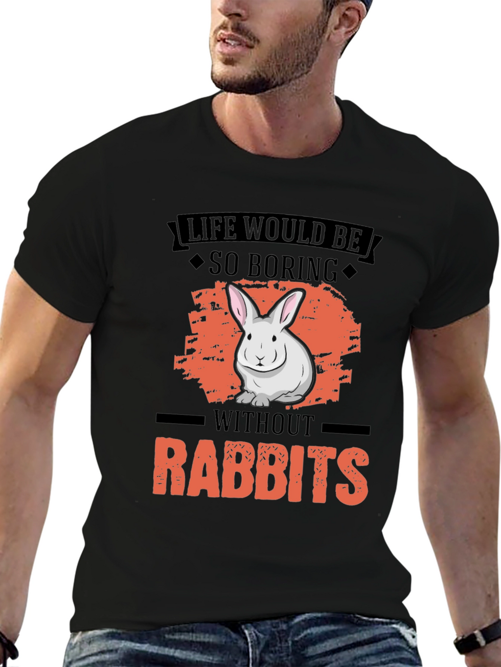 Life Would Be So Boring Without Rabbits T-Shirt