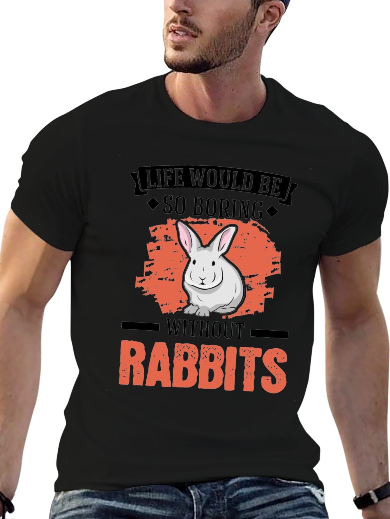 Life Would Be So Boring Without Rabbits T-Shirt