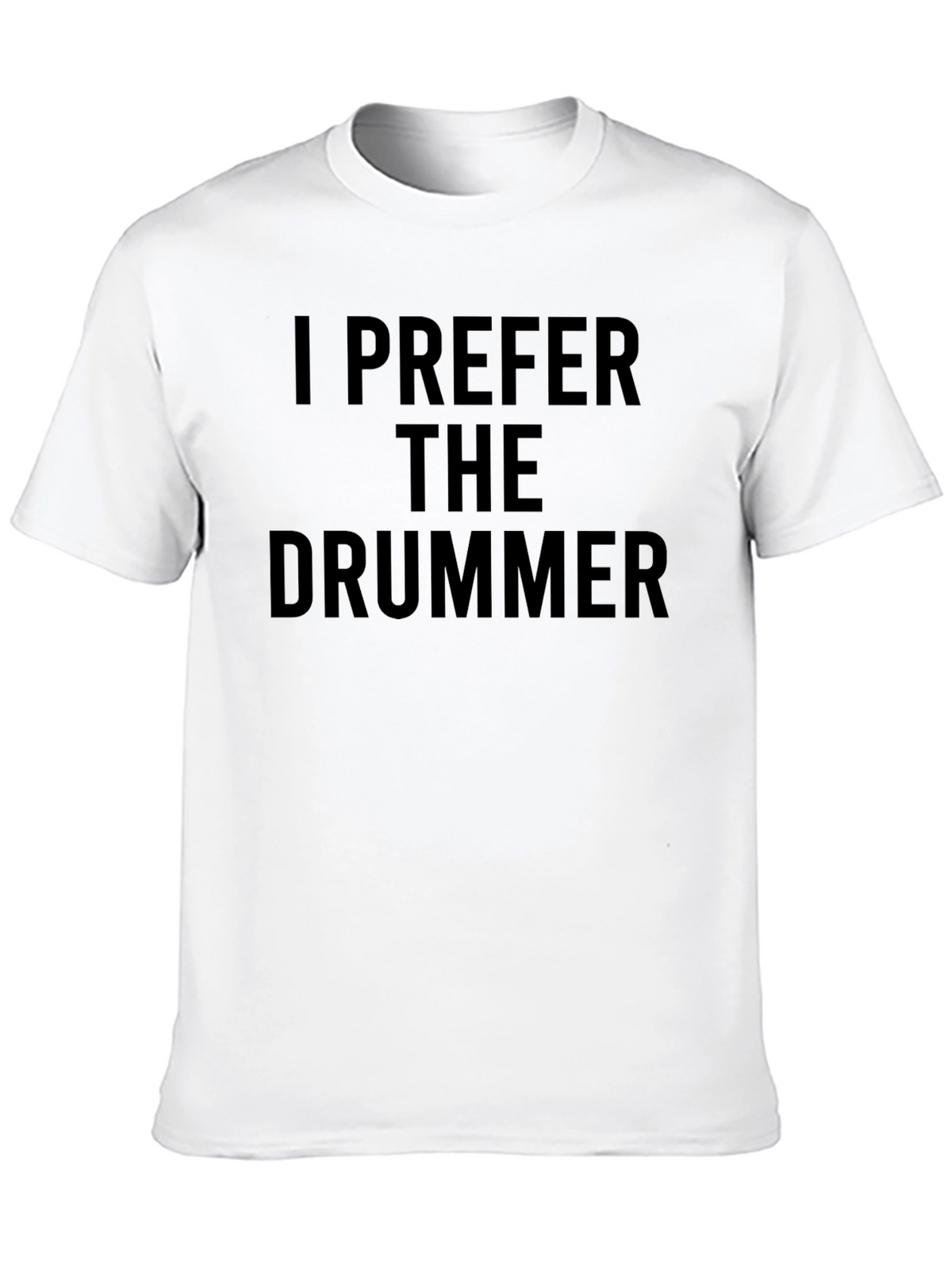 I Prefer The Drummer - Novelty Graphic T-Shirt