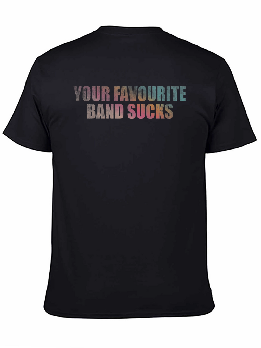 Your Favourite Band Sucks T-Shirt - Bold Statement Tee