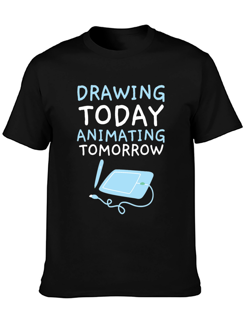Drawing Today Animating Tomorrow T-Shirt
