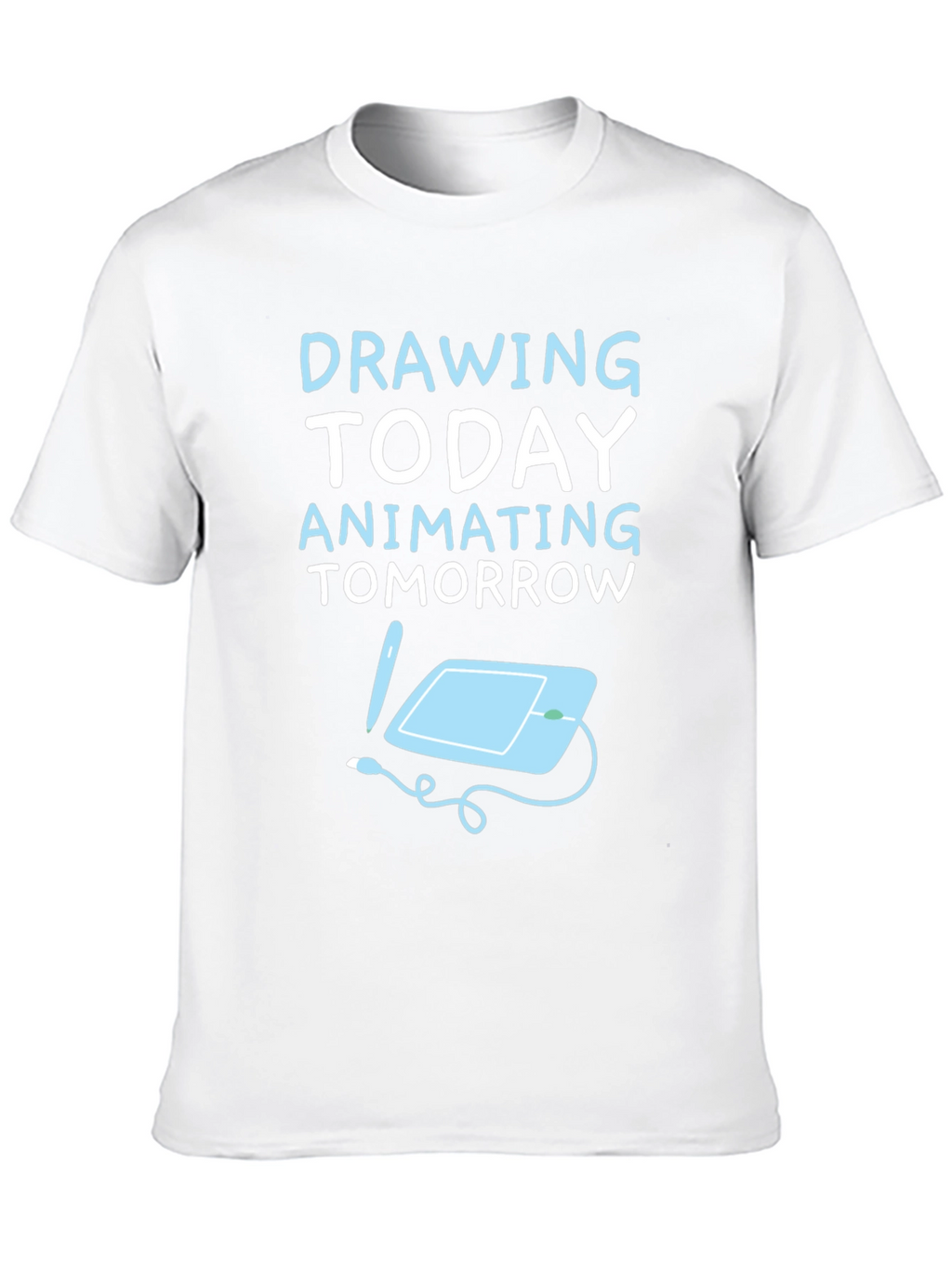 Drawing Today Animating Tomorrow T-Shirt