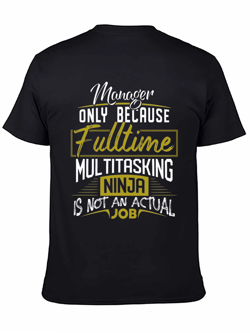 Manager Fulltime Multitasking Ninja T-Shirt