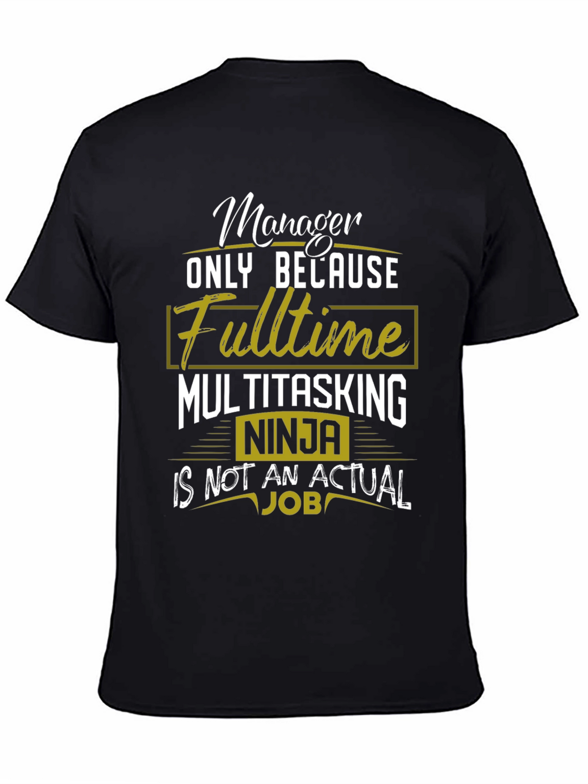 Manager Fulltime Multitasking Ninja T-Shirt