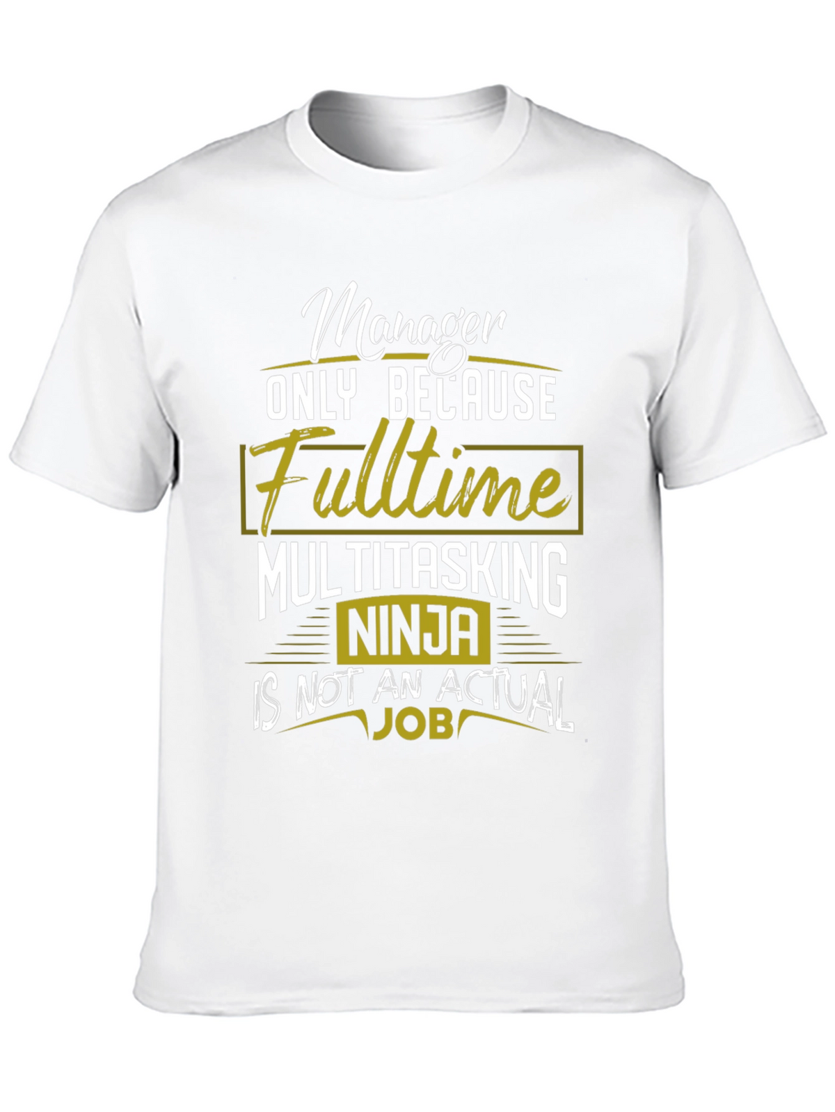 Manager Fulltime Multitasking Ninja T-Shirt