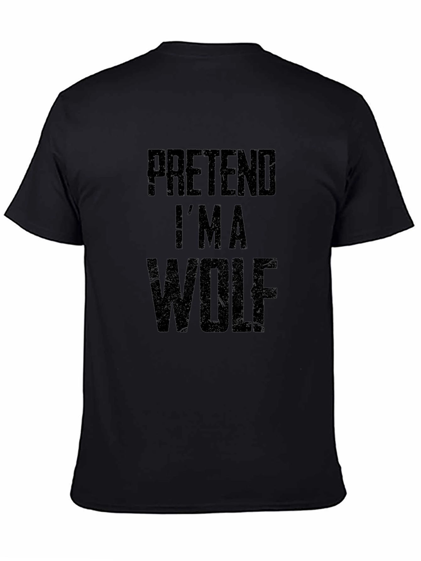 Pretend Im a Wolf Funny Black T-Shirt